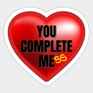 You Complete Mess Sticker